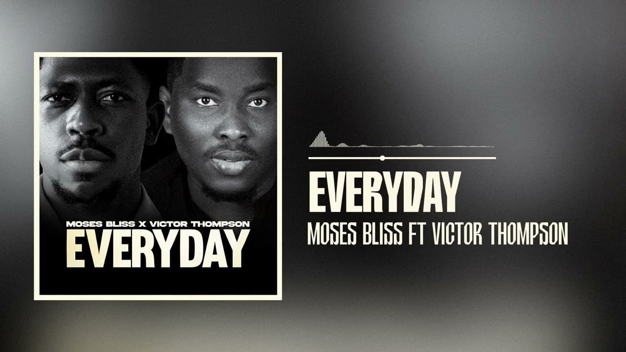 Moses Bliss featuring Victor Thompson - Everyday (Official Audio)