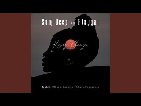 Sam Deep & Playgal – Kusezo Khanya (Official Audio) feat. De Mthuda, Babalwa M & Sipho Magudela