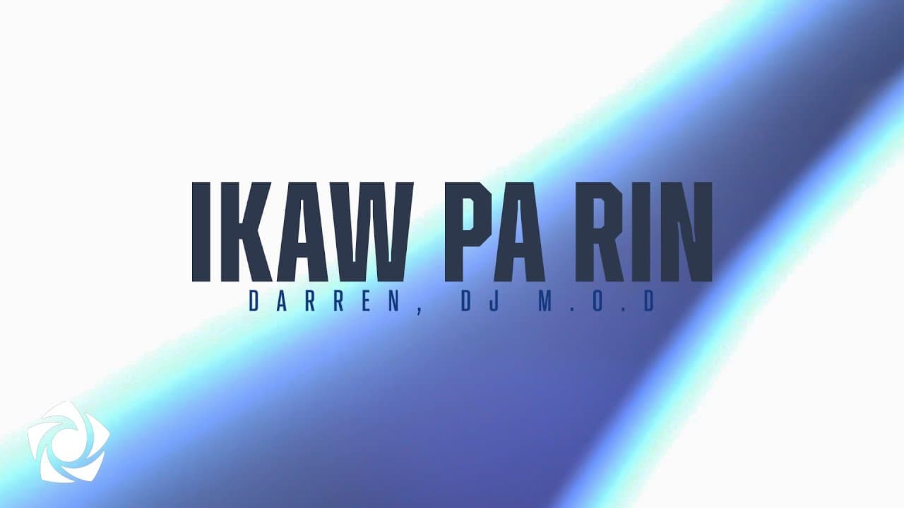DARREN, DJ M.O.D. - 'Ikaw Pa Rin' Official Lyric Video