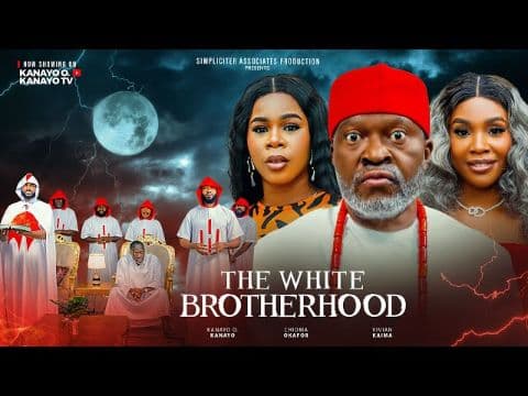THE WHITE BROTHERHOOD - KANAYO O OKANAYO, CHIOMA OKAFOR (2025 nollywood full movie)