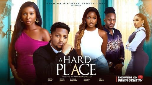A HARD PLACE - SONIA UCHE, MICHAEL DAPPA, CHISOM AGOAWUIKE, BRYAN OKOYE, 2025 LATEST NIGERIAN MOVIE