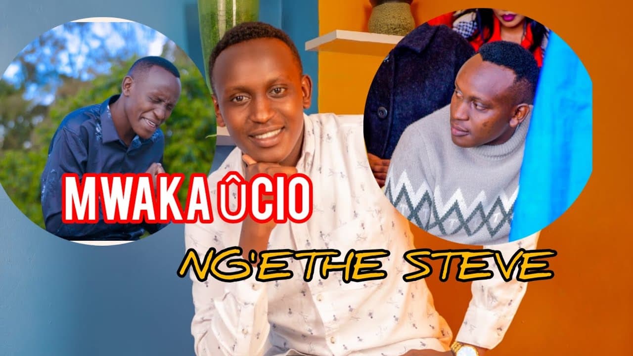 MWAKA UCIO - NG'ETHE STEVE