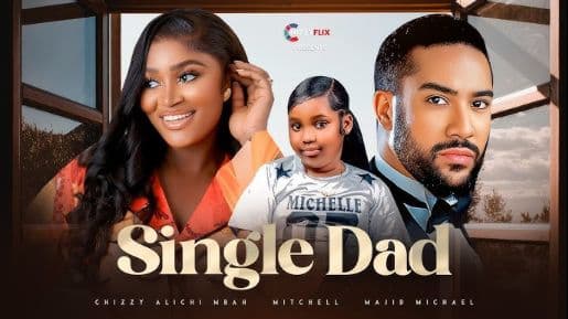 Single Dad - Chizzy Alichi Mbah, Majid Michael, Michell Oluwafemi, 2025 Latest Nigerian Movie