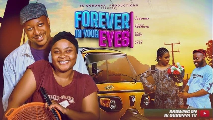 FOREVER IN YOUR EYES - BIMBO ADEMOYE, IK OGBONNA, REAL JUDY, EMEM UFOT. NIGERIAN MOVIE 2025