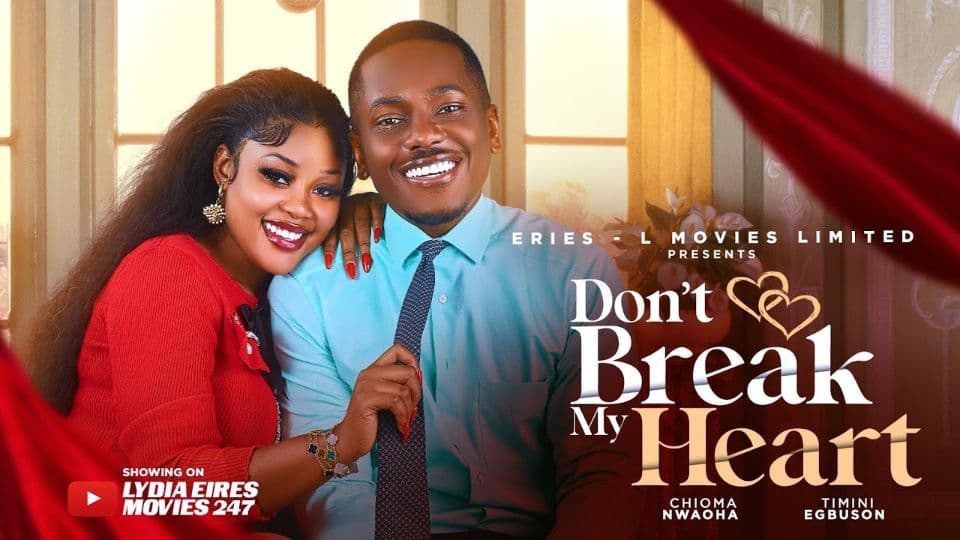 DON'T BREAK MY HEART-TIMINI EGBUSON, CHIOMA NWAOHA, EMMANUELLA ILOBA & LYDIA EIRES NEW NIGERIA MOVIE