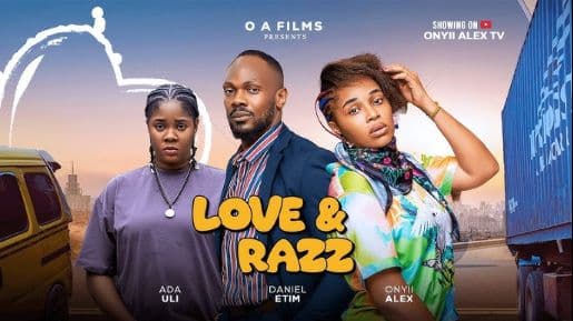 LOVE AND RAZZ (THE MOVIE)- DANIEL ETIM,ONYII ALEX and ADA ULI #LOVEANDRAZZ