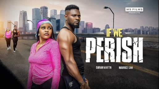 IF WE PERISH - MAURICE SAM, SARIAN MARTIN, 2025 FULL NIGERIAN MOVIE