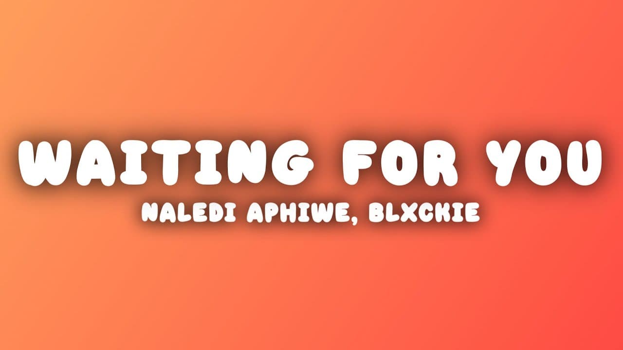 Naledi Aphiwe x Blxckie x LilyFaith - Waiting For You (Lyrics)
