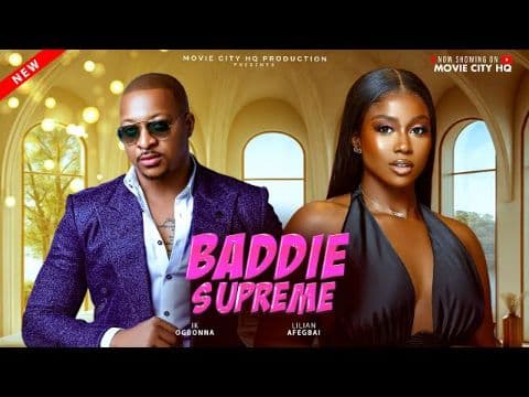 BADDIE SUPREME(New Movie) Ik Ogbonna, Lilian Afegbai, Obichi Marshal, Eddy Oboh,Dera Helen #trending