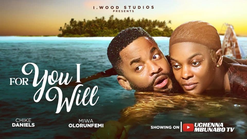 FOR YOU I WILL - MIWA OLORUNFEMI, CHIKE DANIELS, NANA BOAMAH Latest 2025 nigerian movies
