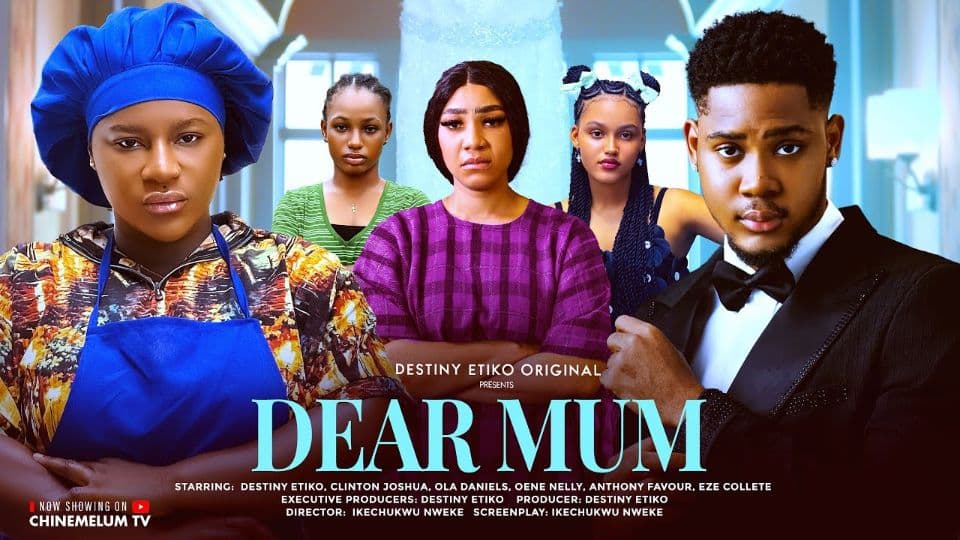 DEAR MUM - DESTINY ETIKO, CLINTON JOSHUA, OLA DANIELS, LATEST 2025 NIGERIAN MOVIE
