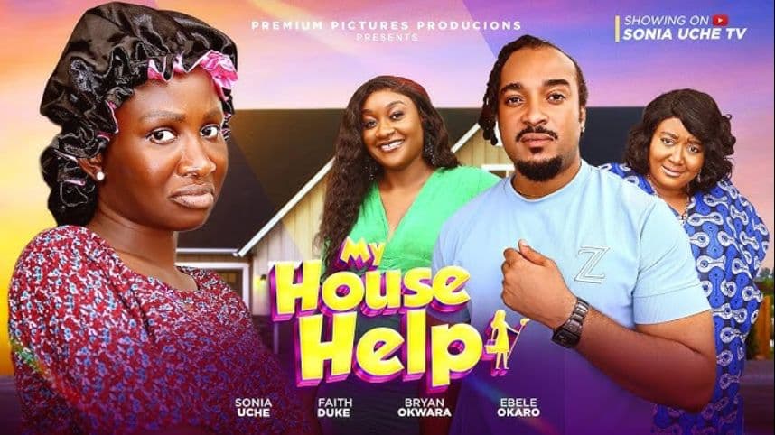 MY HOUSE HELP - SONIA UCHE, BRYAN OKWARA, EBERE OKARO, 2025 LATEST NIGERIAN MOVIE