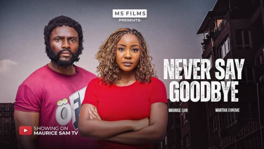 NEVER SAY GOODBYE - MAURICE SAM, MARTHA EHINOME, 2025 LATEST FULL NIGERIAN MOVIE