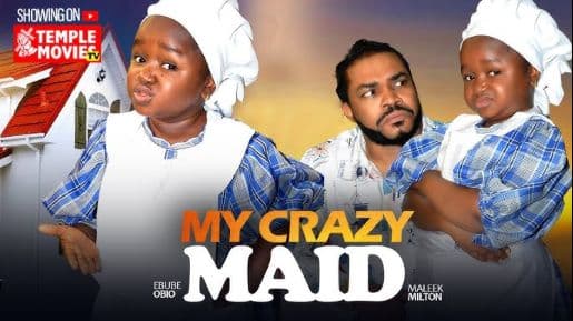 MY CRAZY MAID - EBUBE OBIO, MALEEK MILTON - 2025 EXCLUSIVE NOLLYWOOD MOVIE