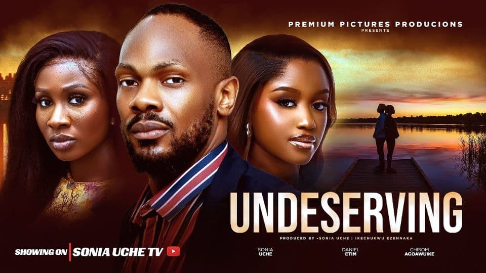UNDESERVING - SONIA UCHE, DANIEL ETIM, CHISOM AGOAWUIKE, 2025 LATEST NIGERIAN MOVIE