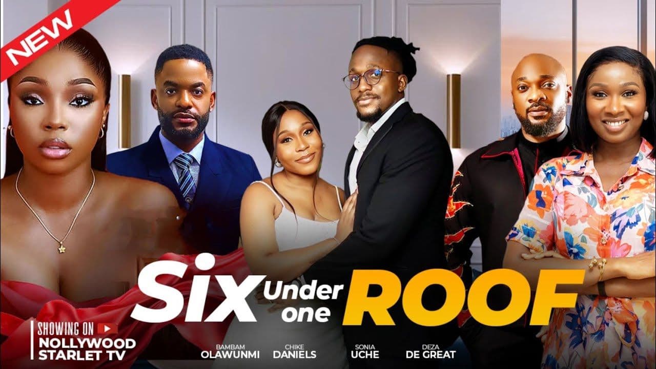 SIX UNDER ONE ROOF - LATEST TRENDING NOLLYWOOD MOVIES