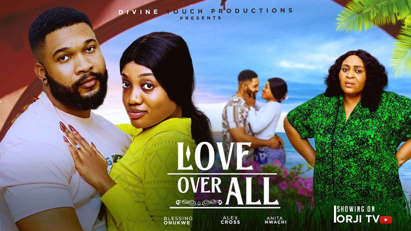 LOVE OVER ALL - ALEX CROSS/ANITA NWACHI/NIGERIAN MOVIES 2025 LATEST MOVIES