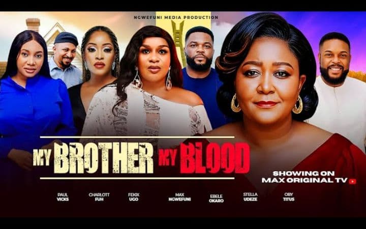 MY BROTHER, MY BLOOD, EBELE OKARO, OBY TITUS, STELLA UDEZIE, FELIX OMOKHODION, NEW MOVIE 2025.