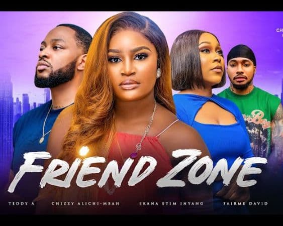 Friend Zone - Chizzy Alichi Mbah, Ekama Etim Inyang, Teddy A, Fairme, 2025 Latest Nigerian Movie