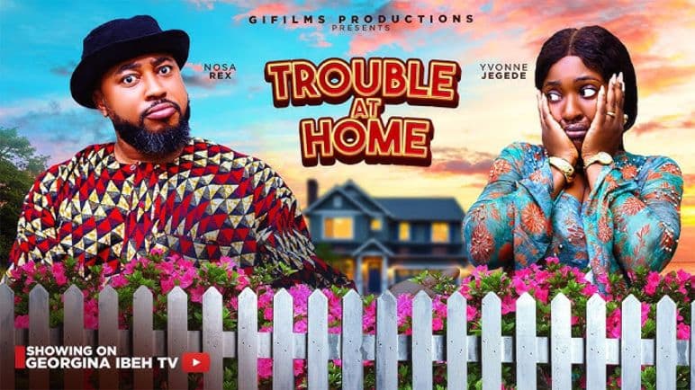 TROUBLE AT HOME (THE MOVIE) NOSA REX, YVONNE JEGEDE - 2025 LATEST NIGERIAN NOLLYWOOD MOVIE
