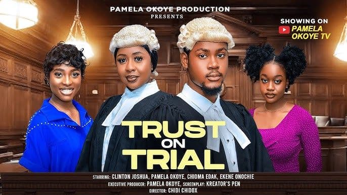 TRUST ON TRIAL - PAMELA OKOYE, CLINTON JOSHUA, CHIOMA EDAK, EKENE ONOCHIE, New 2025 Nigerian Movie