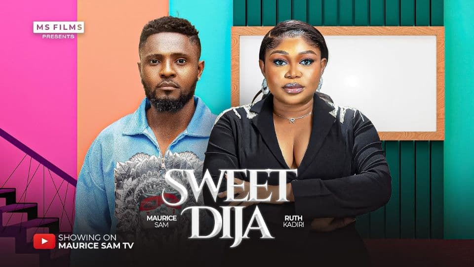 SWEET DIJA - MAURICE SAM, RUTH KADIRI, 2025 LATEST FULL NIGERIAN MOVIE