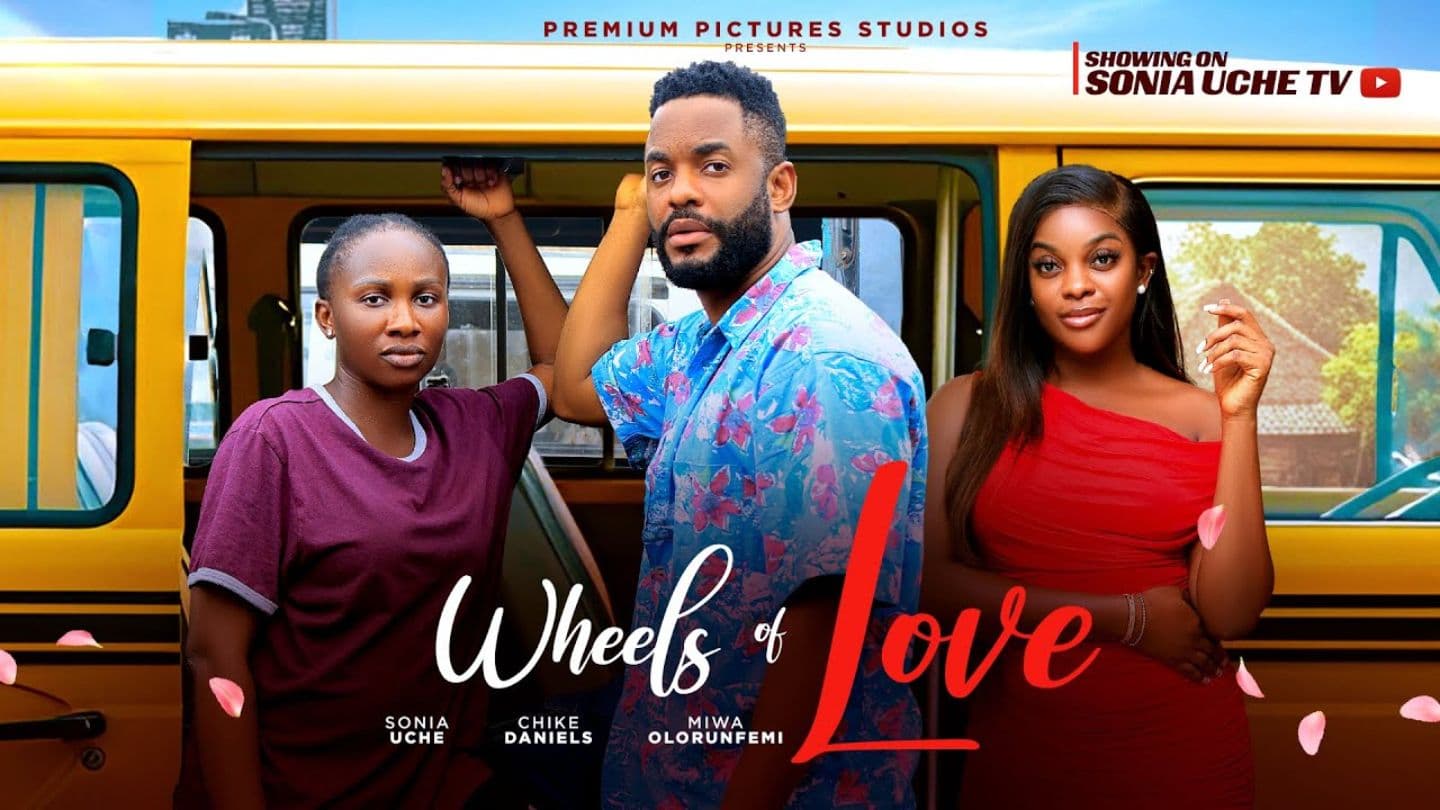 WHEELS OF LOVE - SONIA UCHE, CHIKE DANIELS, MIWA OLORUNFEMI, 2025 LATEST NIGERIAN MOVIE