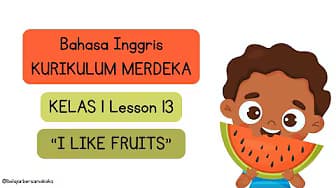 Independent Curriculum English – SD Grade 1 Lesson 13 - I Like Fruits