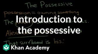 Introduction to the Possessive | The Apostrophe | Punctuation | Khan Academy