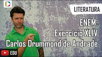 Literature - ENEM: Exercise XLIV - Carlos Drummond de Andrade