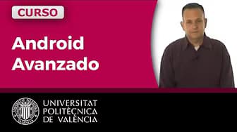 Curso Android Avanzado  | Universitat Politècnica de València UPV