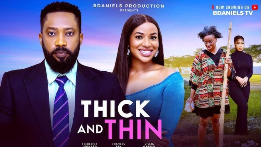 THICK AND THIN - FREDERICK LEONARD, FRANCES BEN, VIVIAN GABRIEL - 2025 latest full Nigerian movie