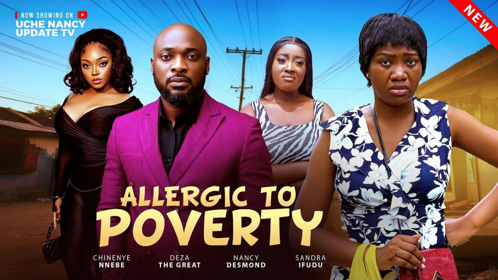 ALLERGIC TO POVERTY; CHINENYE NNEBE, DEZA THE GREAT, NANCY DESMOND, SANDRA IFUDU 2025