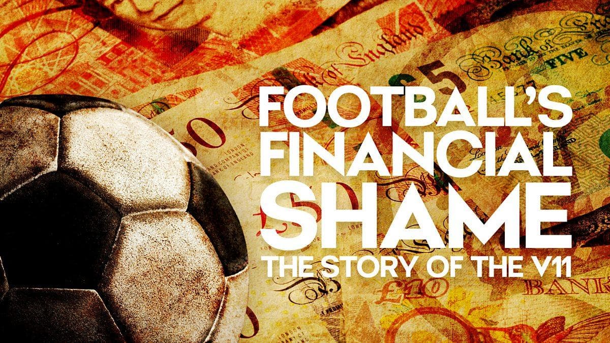 Football's Financial Shame: The Story of the V11