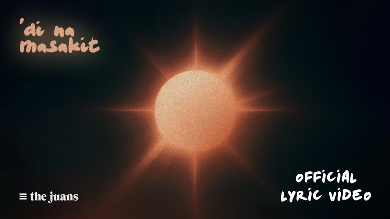 ‘Di Na Masakit - The Juans (Official Lyric Video)