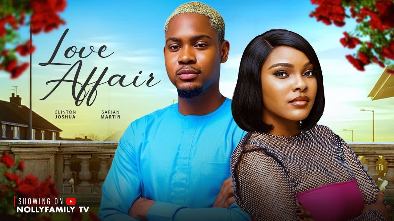 LOVE AFFAIR - CLINTON JOSHUA, SARIAN MARTIN 2025 Latest Nollywood New Movie