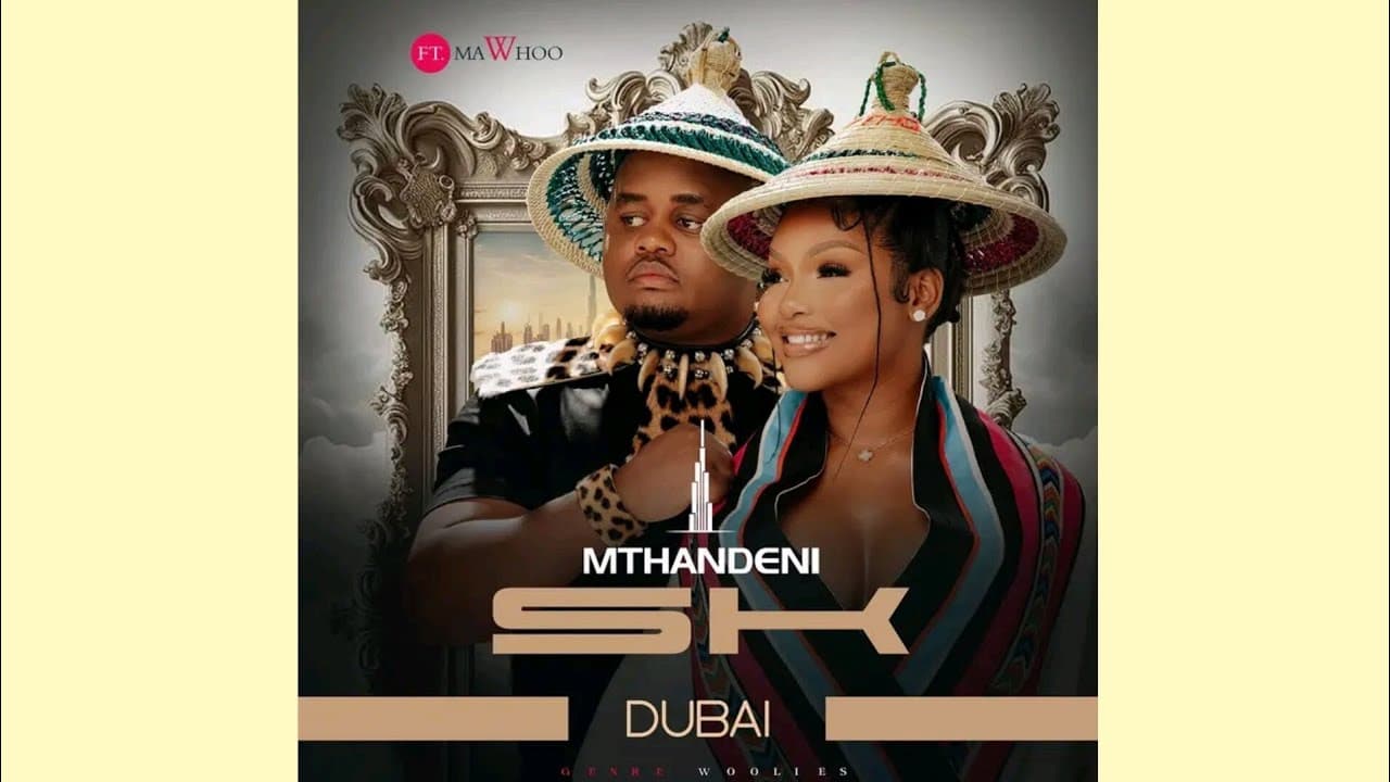 Mthandeni SK - (Dubai feat. Mawhoo)