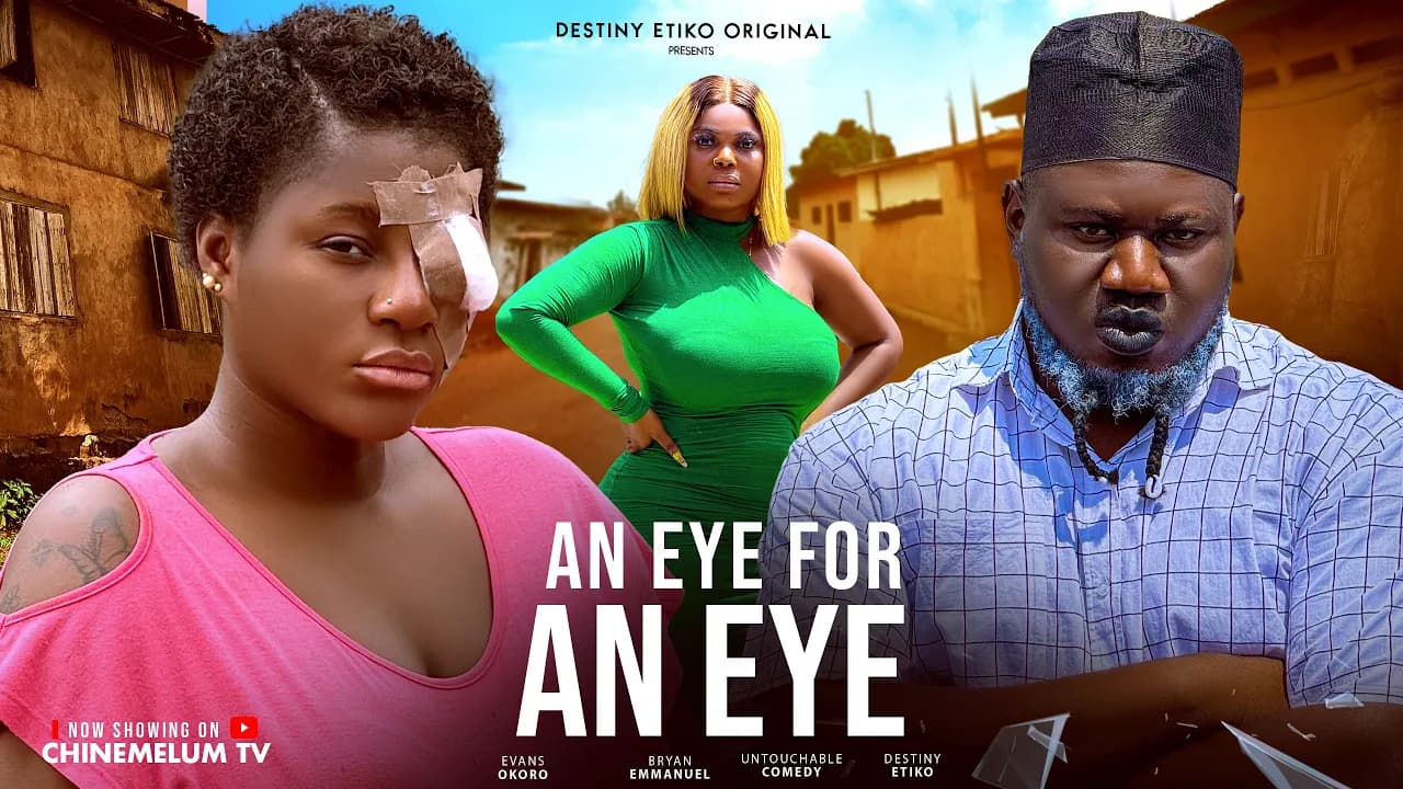AN EYE FOR AN EYE - DESTINY ETIKO, UNTOUCHABLE COMEDY, EVANS OKORO