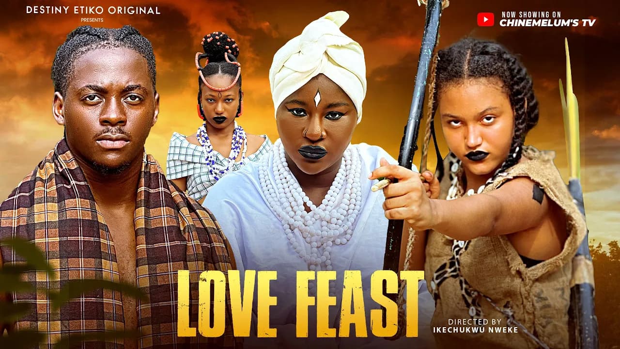 LOVE FEAST - DESTINY ETIKO, PETER KOMBA, ONENE NELLY, OMA NNADI LATEST