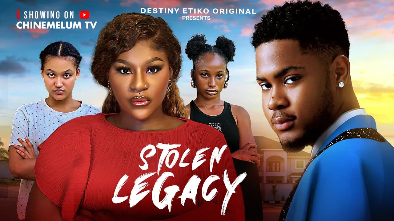 STOLEN LEGACY - DESTINY ETIKO, CLINTON JOSHUA, ONENE NELLY, FAVOUR ANTHONY, 2026 Nigerian Movie.