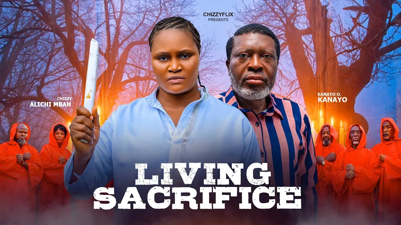 Living Sacrifice - Kanayo O Kanayo, Chizzy Alichi Mbah, 2026 Latest Nigerian Movie