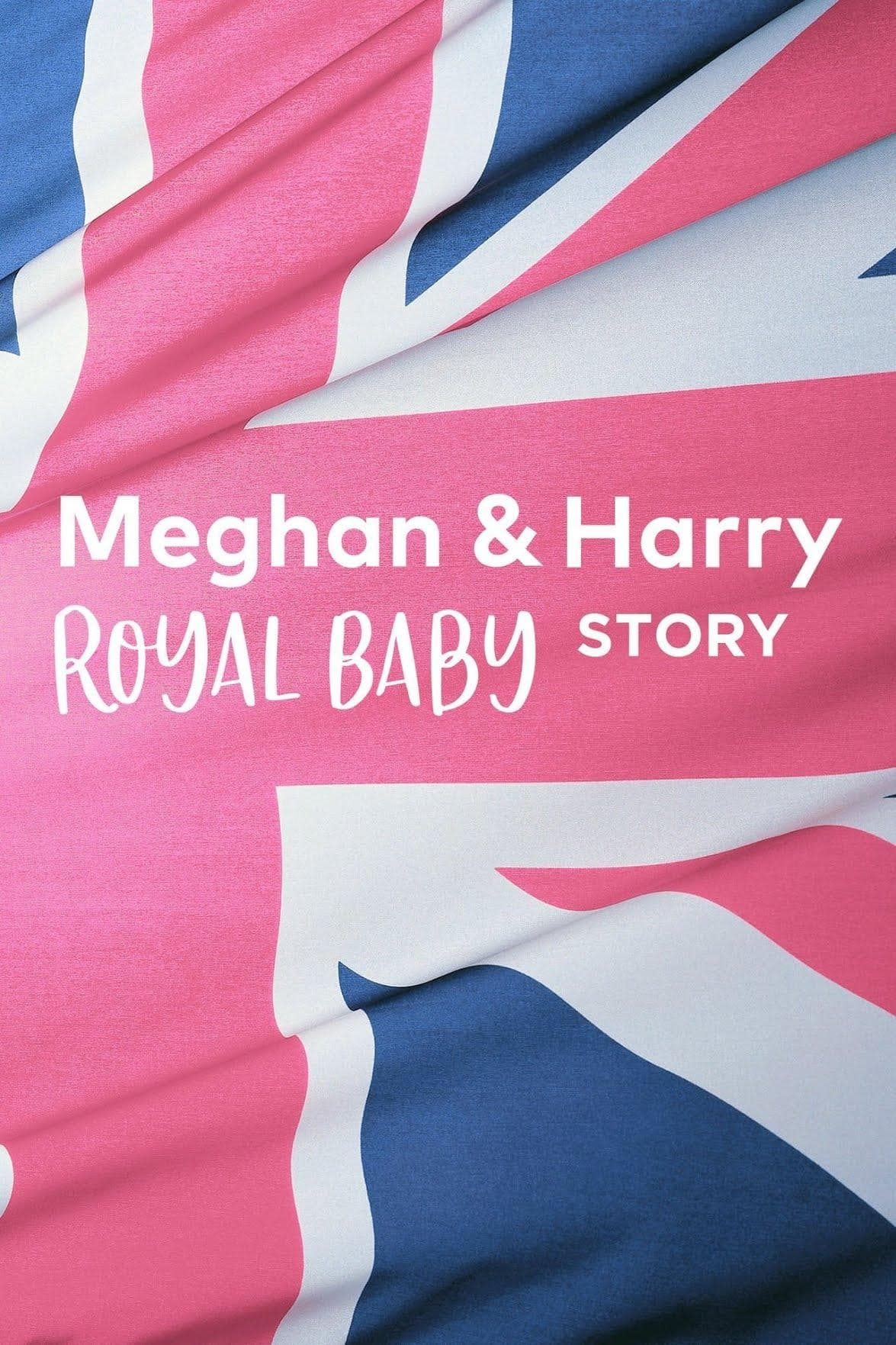 Meghan & Harry: A Royal Baby Story