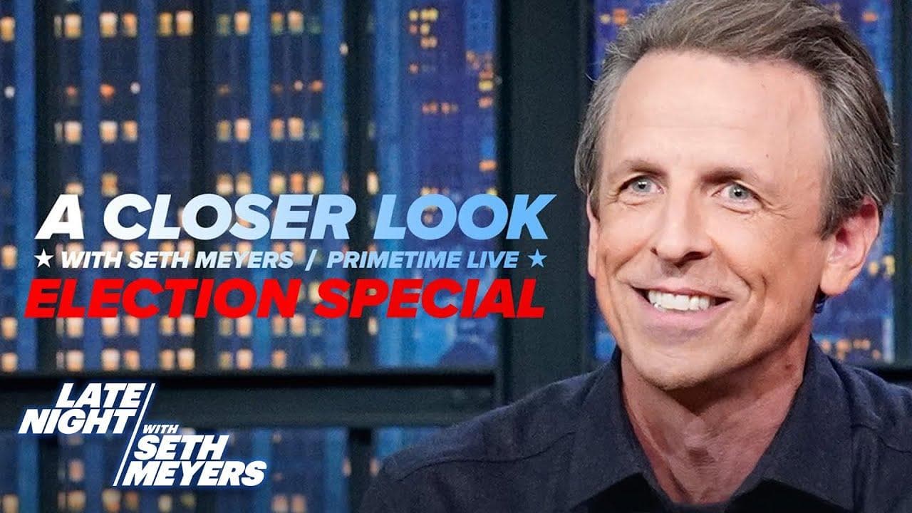 A Closer Look with Seth Meyers: Primetime Live Election Special