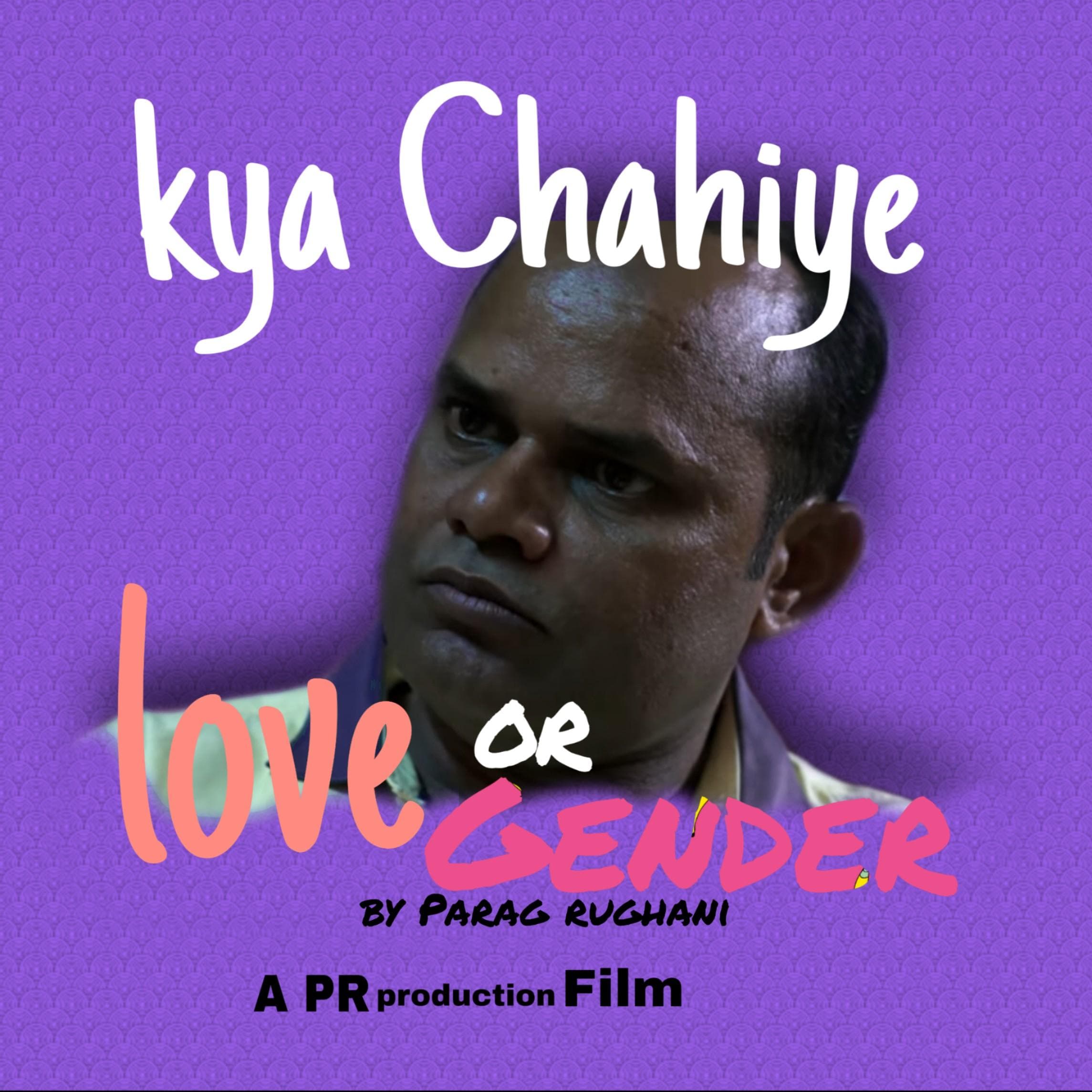 Kya Chahiye love or gender
