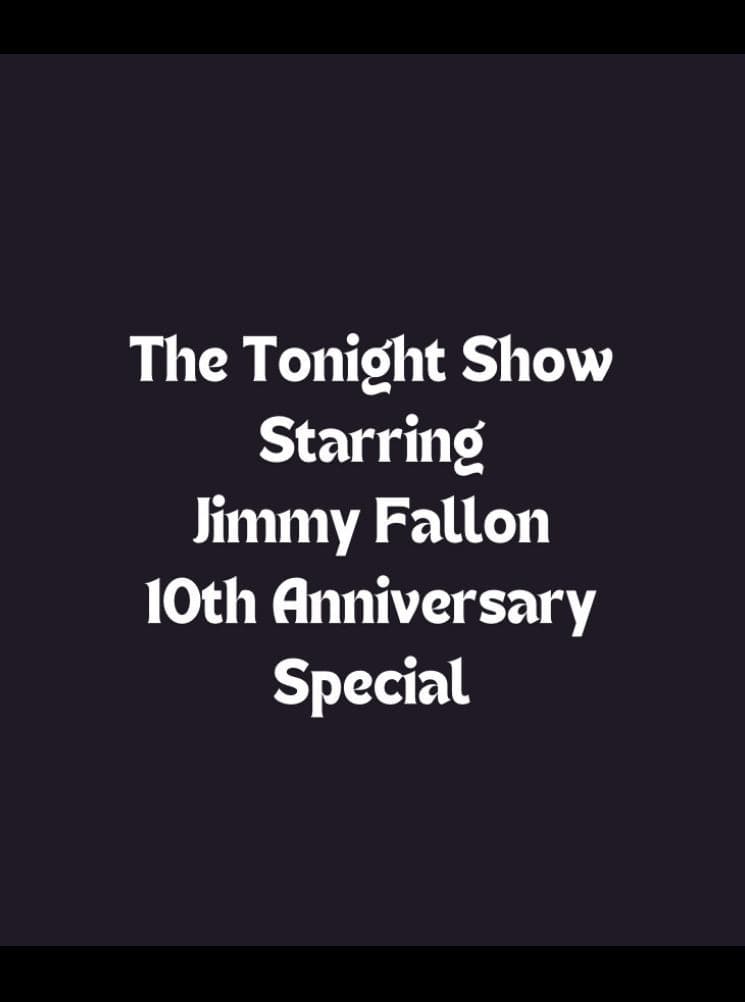 The Tonight Show Starring Jimmy Fallon 10th Anniversary Special