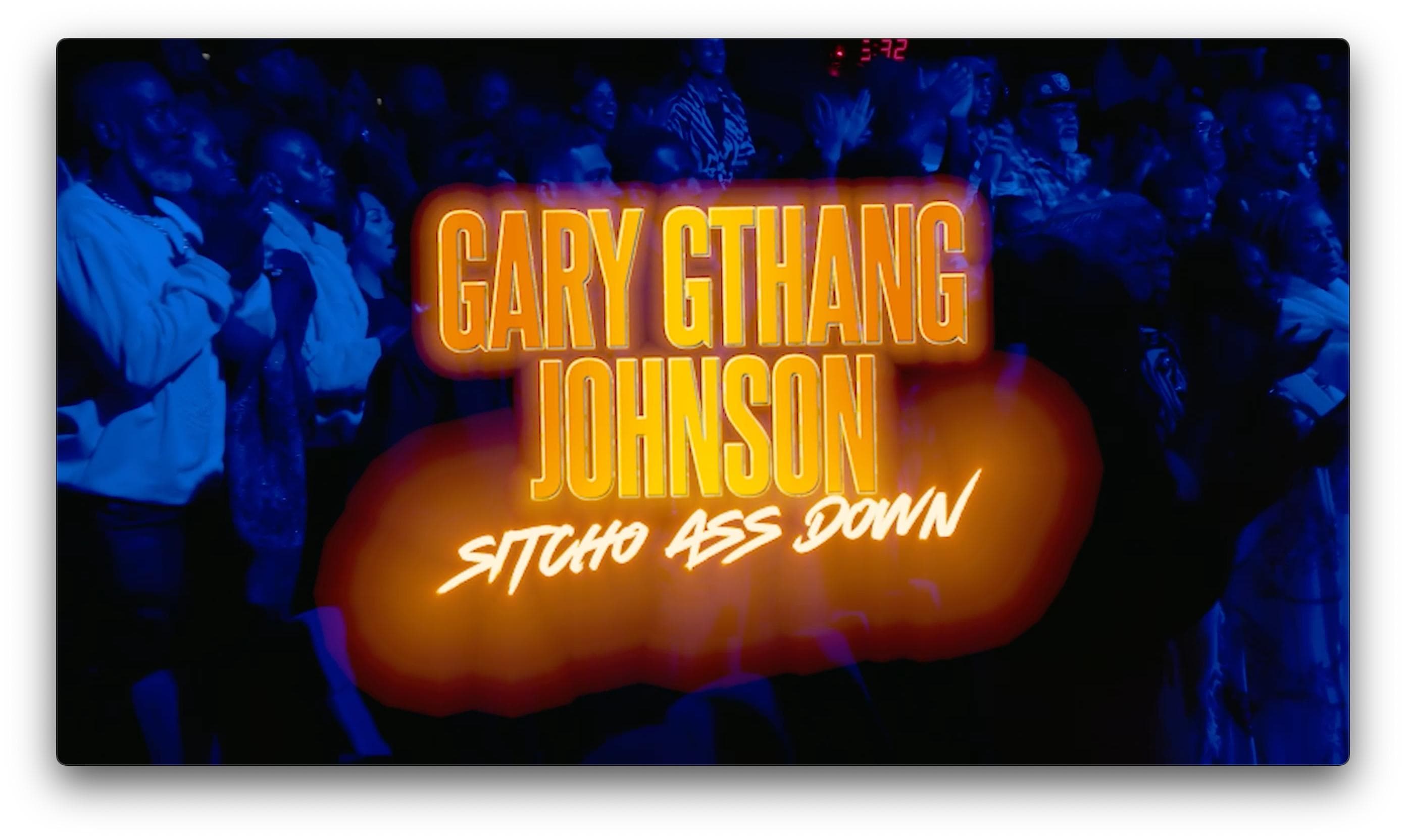 Gary G-Thang Johnson: Sitcho Ass Down