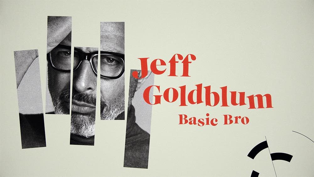 Jeff Goldblum: Basic Bro
