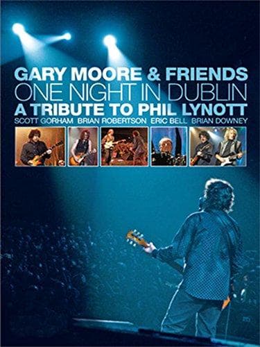 Gary Moore & Friends: One Night in Dublin - A Tribute to Phil Lynott