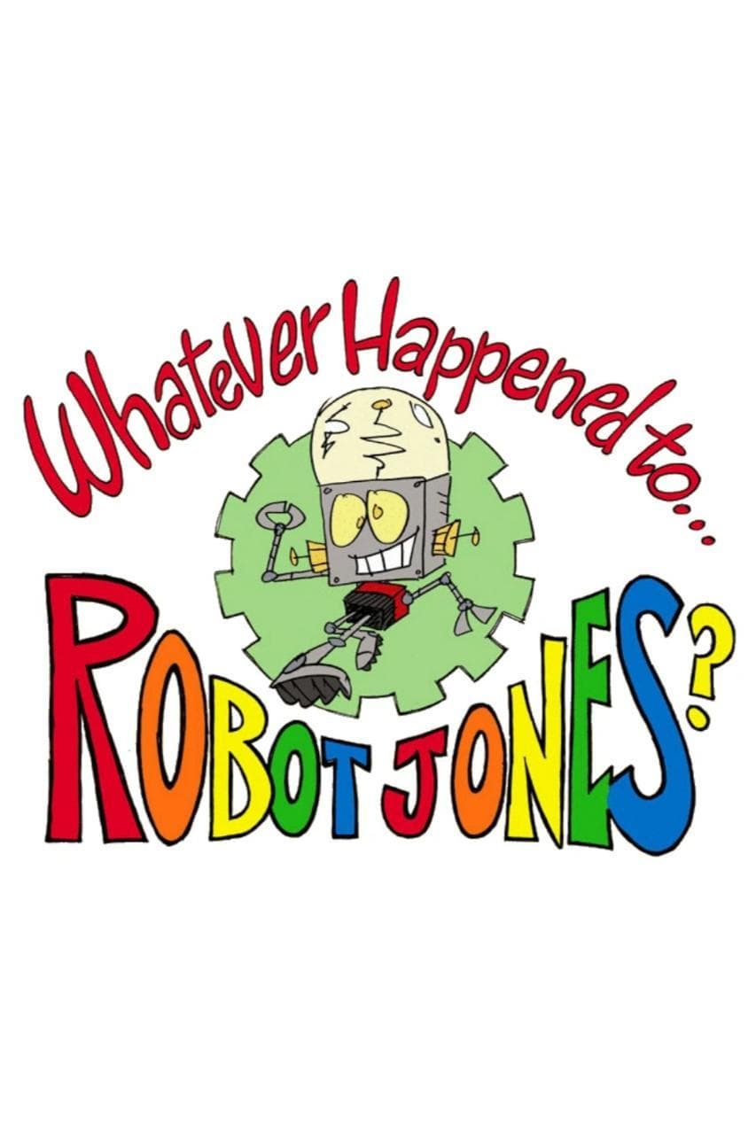 Whatever Happened to... Robot Jones? S1-S2