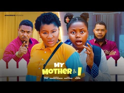 MY MOTHER & I -DESTINY ETIKO, UCHECHI TREASURE (Adakirikiri) CHIDI NWACHUKWU, PAVEL AGBOIRE newmovie